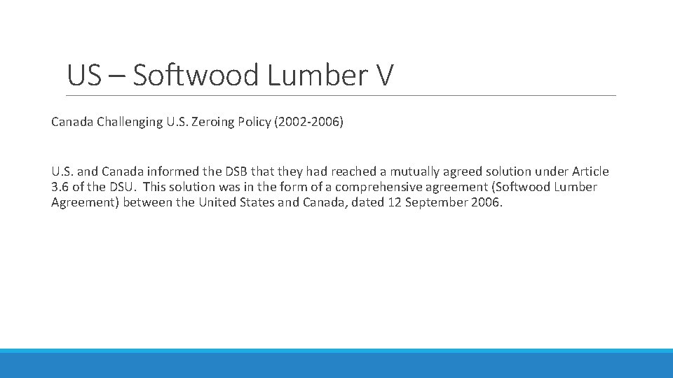 US – Softwood Lumber V Canada Challenging U. S. Zeroing Policy (2002 -2006) U.
