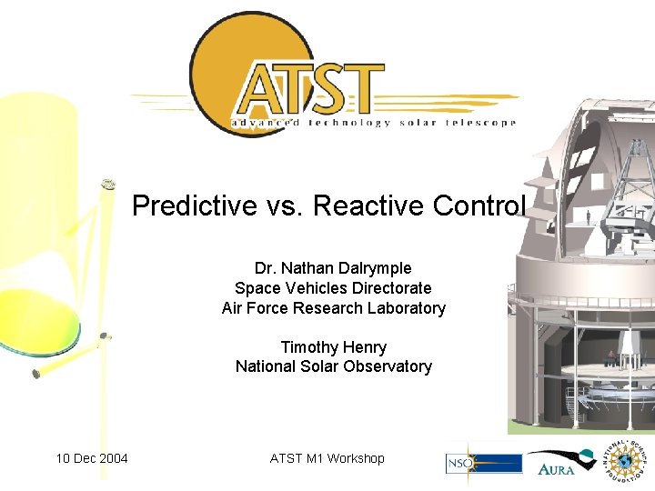 Predictive vs. Reactive Control Dr. Nathan Dalrymple Space Vehicles Directorate Air Force Research Laboratory