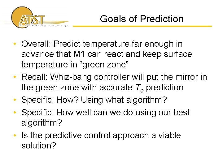 Goals of Prediction • Overall: Predict temperature far enough in advance that M 1