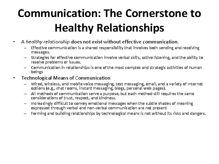 Communication: The Cornerstone to Healthy Relationships • A healthy relationship does not exist without