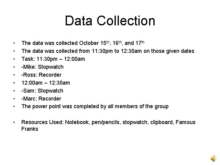 Data Collection • • • The data was collected October 15 th, 16 th,