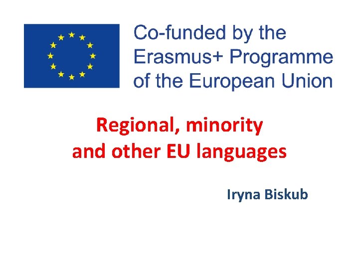 Regional, minority and other EU languages Iryna Biskub 