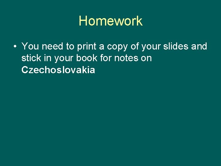 Homework • You need to print a copy of your slides and stick in