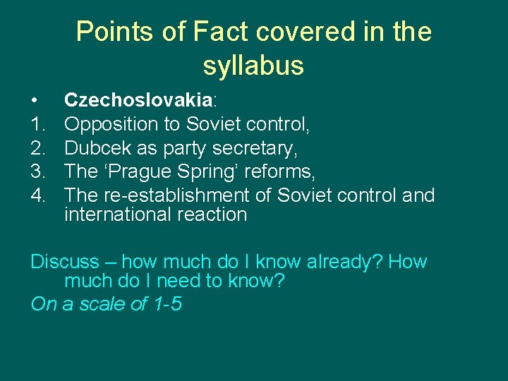 Points of Fact covered in the syllabus • 1. 2. 3. 4. Czechoslovakia: Opposition