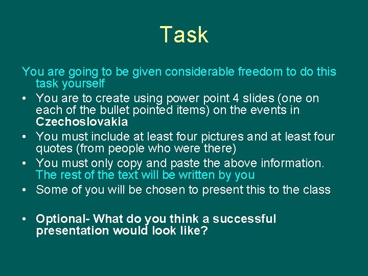 Task You are going to be given considerable freedom to do this task yourself