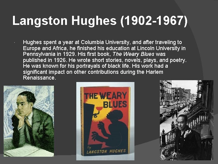 Langston Hughes (1902 -1967) Hughes spent a year at Columbia University, and after traveling