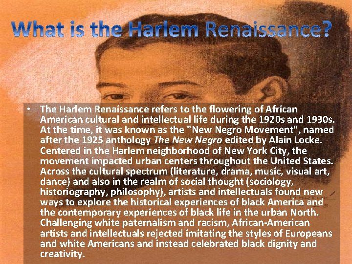  • The Harlem Renaissance refers to the flowering of African American cultural and