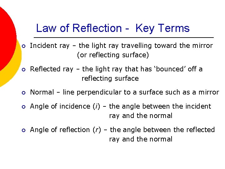 Law of Reflection - Key Terms ¡ Incident ray – the light ray travelling