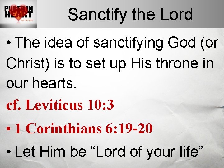 Sanctify the Lord • The idea of sanctifying God (or Christ) is to set Sanctify the Lord • The idea of sanctifying God (or Christ) is to set