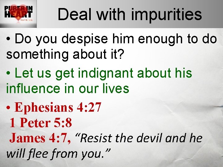 Deal with impurities • Do you despise him enough to do something about it? Deal with impurities • Do you despise him enough to do something about it?