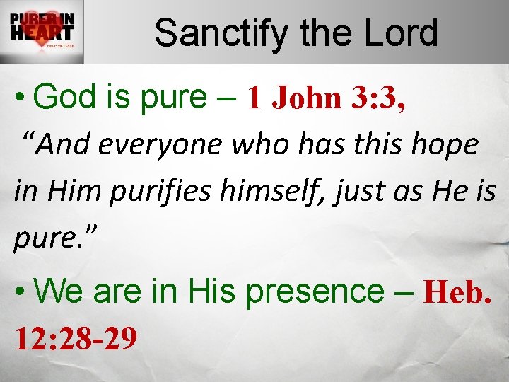 Sanctify the Lord • God is pure – 1 John 3: 3, “And everyone Sanctify the Lord • God is pure – 1 John 3: 3, “And everyone