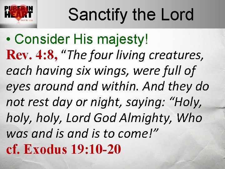 Sanctify the Lord • Consider His majesty! Rev. 4: 8, “The four living creatures, Sanctify the Lord • Consider His majesty! Rev. 4: 8, “The four living creatures,