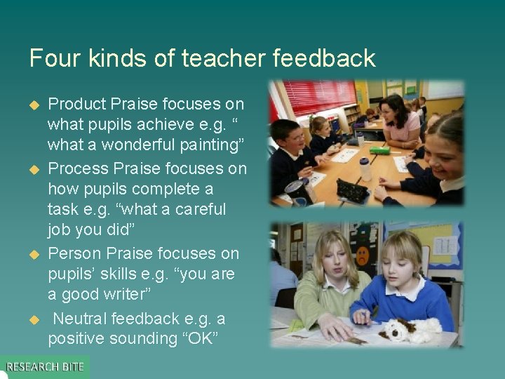 Four kinds of teacher feedback u u Product Praise focuses on what pupils achieve