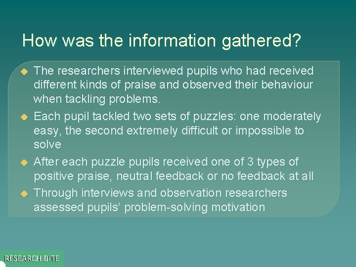 How was the information gathered? u u The researchers interviewed pupils who had received