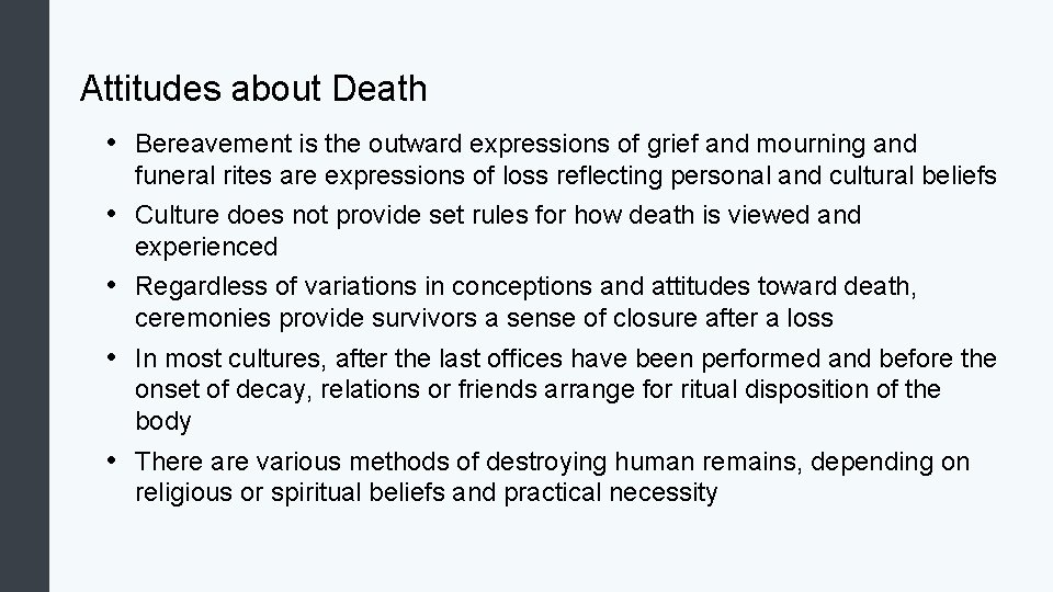 Attitudes about Death • Bereavement is the outward expressions of grief and mourning and