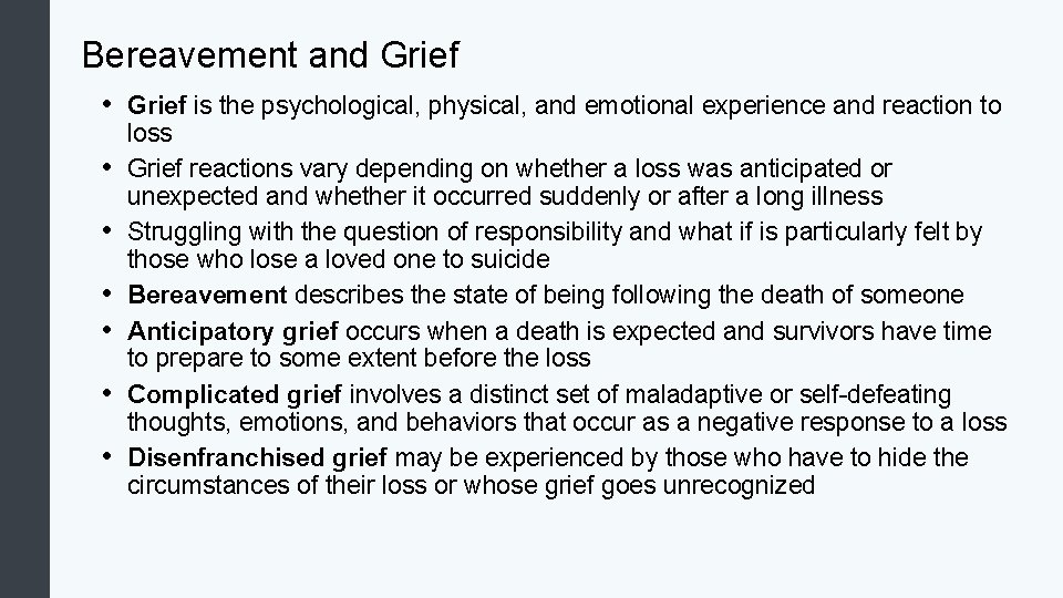 Bereavement and Grief • Grief is the psychological, physical, and emotional experience and reaction