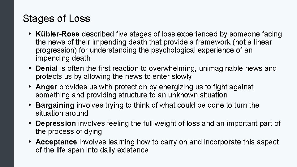 Stages of Loss • Kübler-Ross described five stages of loss experienced by someone facing