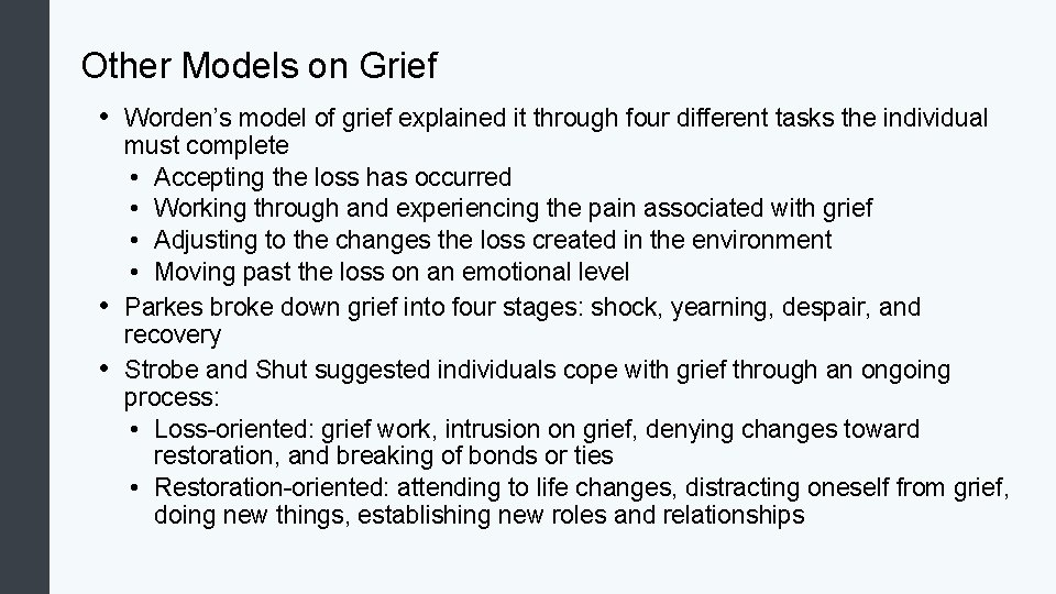 Other Models on Grief • Worden’s model of grief explained it through four different