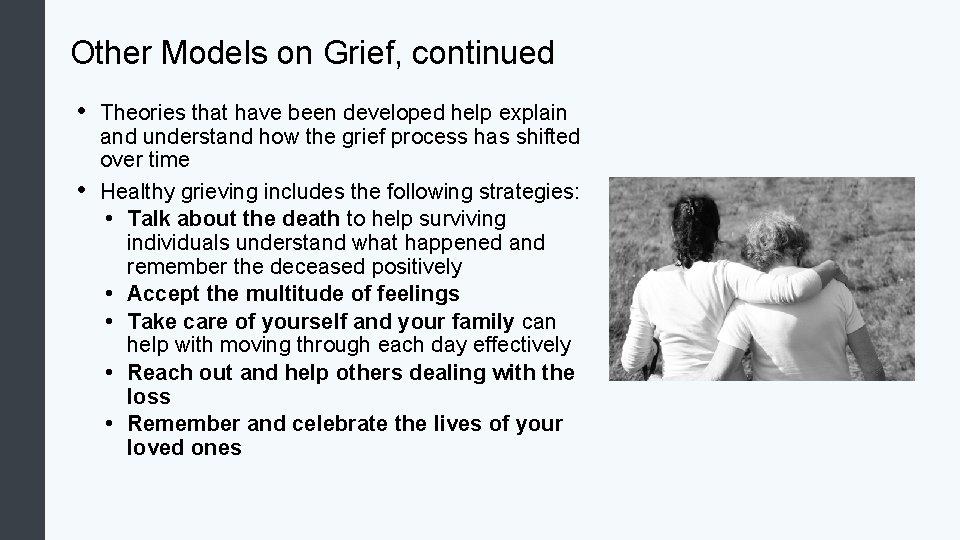 Other Models on Grief, continued • • Theories that have been developed help explain