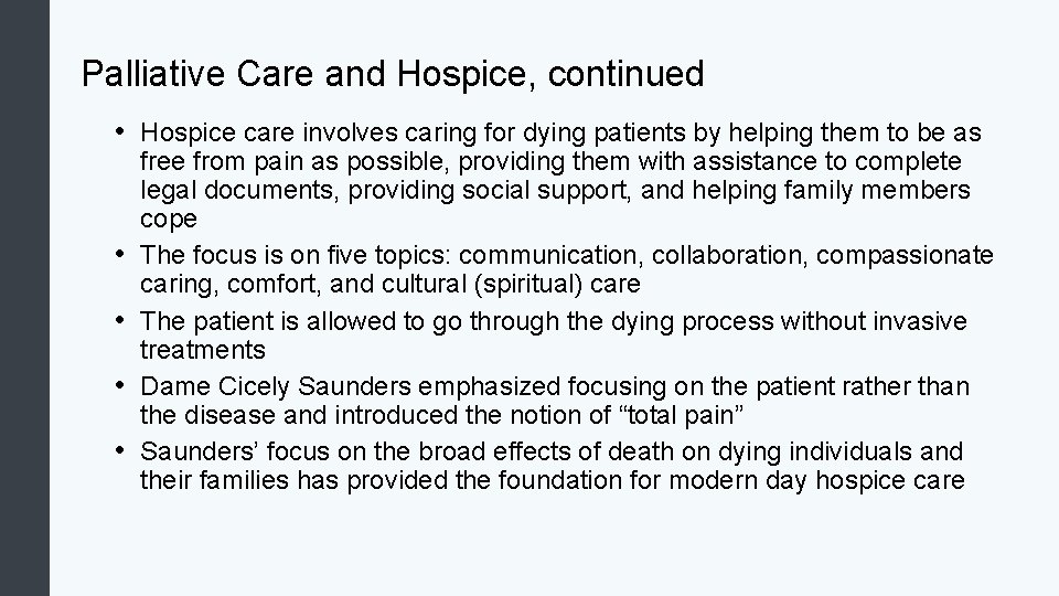 Palliative Care and Hospice, continued • Hospice care involves caring for dying patients by