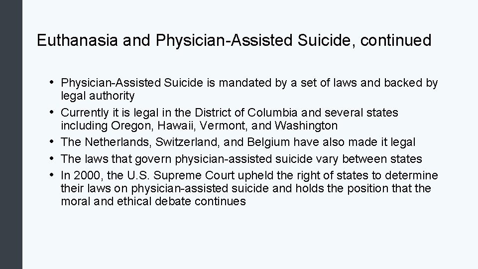 Euthanasia and Physician-Assisted Suicide, continued • Physician-Assisted Suicide is mandated by a set of