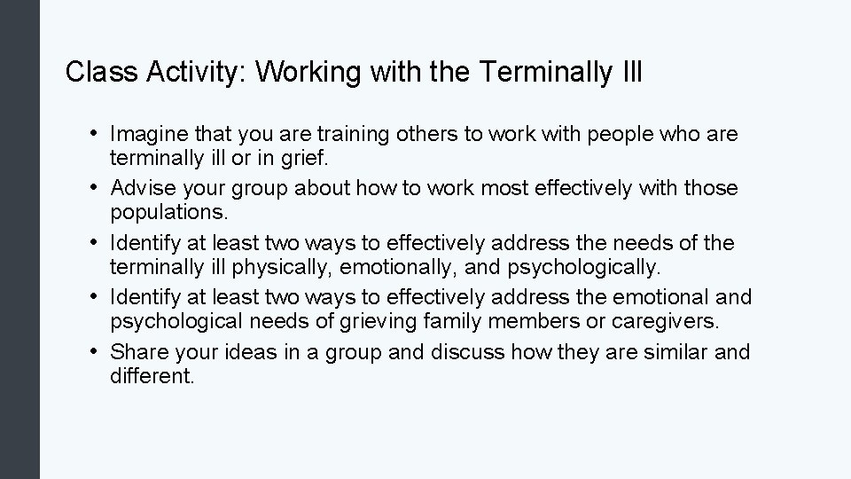 Class Activity: Working with the Terminally Ill • Imagine that you are training others