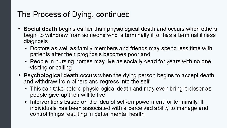 The Process of Dying, continued • Social death begins earlier than physiological death and