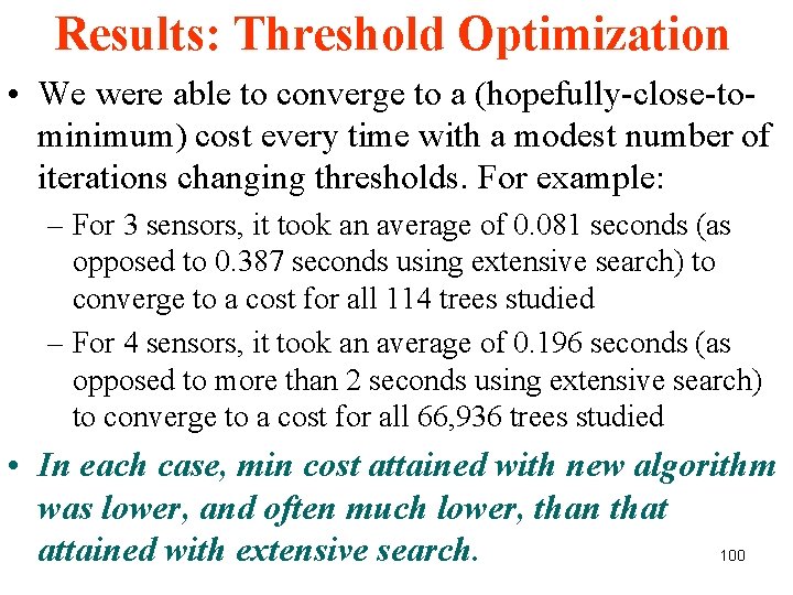 Results: Threshold Optimization • We were able to converge to a (hopefully-close-tominimum) cost every Results: Threshold Optimization • We were able to converge to a (hopefully-close-tominimum) cost every