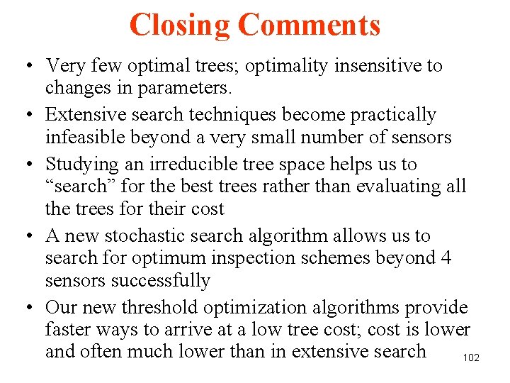 Closing Comments • Very few optimal trees; optimality insensitive to changes in parameters. • Closing Comments • Very few optimal trees; optimality insensitive to changes in parameters. •