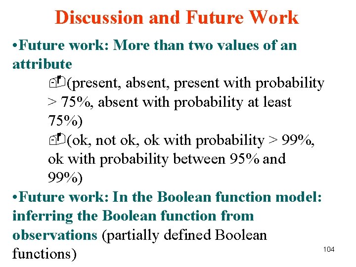 Discussion and Future Work • Future work: More than two values of an attribute Discussion and Future Work • Future work: More than two values of an attribute