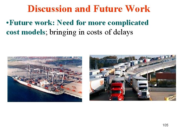Discussion and Future Work • Future work: Need for more complicated cost models; bringing Discussion and Future Work • Future work: Need for more complicated cost models; bringing