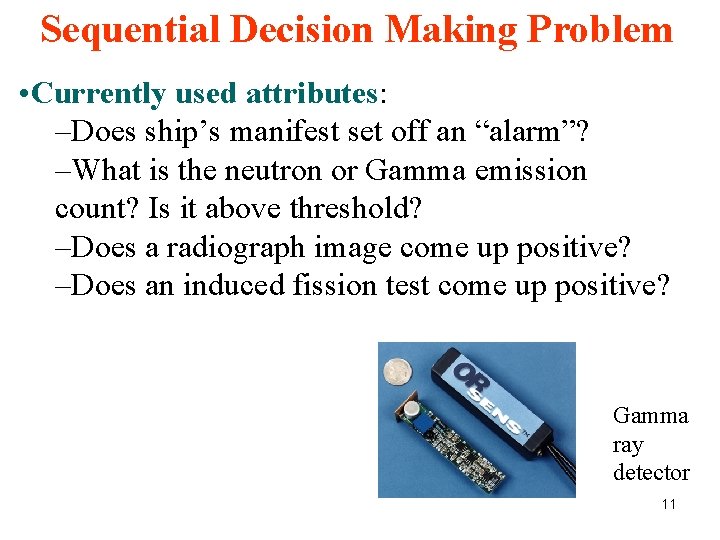 Sequential Decision Making Problem • Currently used attributes: –Does ship’s manifest set off an Sequential Decision Making Problem • Currently used attributes: –Does ship’s manifest set off an