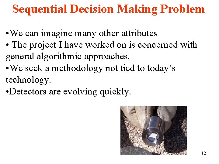 Sequential Decision Making Problem • We can imagine many other attributes • The project Sequential Decision Making Problem • We can imagine many other attributes • The project