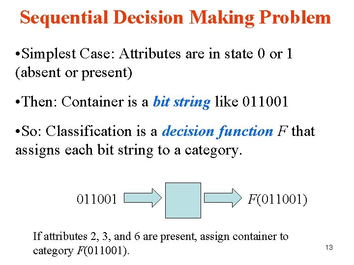 Sequential Decision Making Problem • Simplest Case: Attributes are in state 0 or 1 Sequential Decision Making Problem • Simplest Case: Attributes are in state 0 or 1