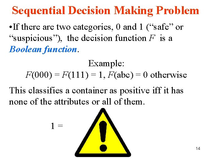 Sequential Decision Making Problem • If there are two categories, 0 and 1 (“safe” Sequential Decision Making Problem • If there are two categories, 0 and 1 (“safe”