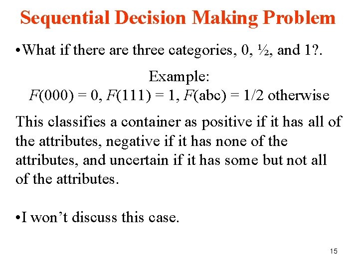 Sequential Decision Making Problem • What if there are three categories, 0, ½, and Sequential Decision Making Problem • What if there are three categories, 0, ½, and