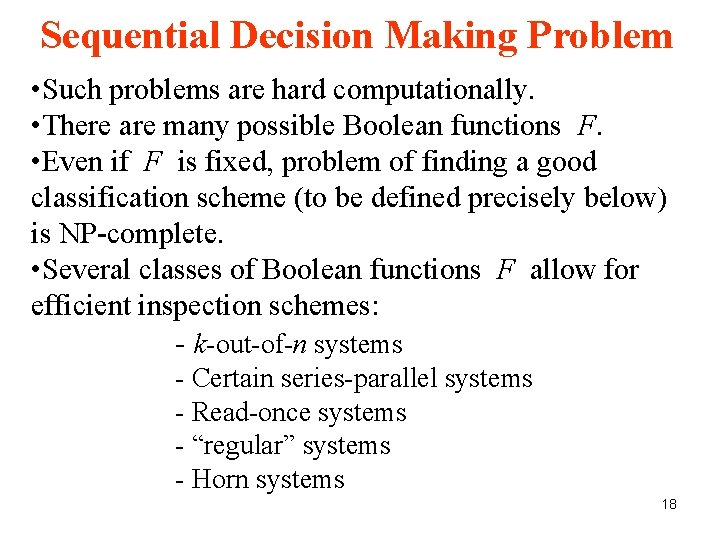 Sequential Decision Making Problem • Such problems are hard computationally. • There are many Sequential Decision Making Problem • Such problems are hard computationally. • There are many
