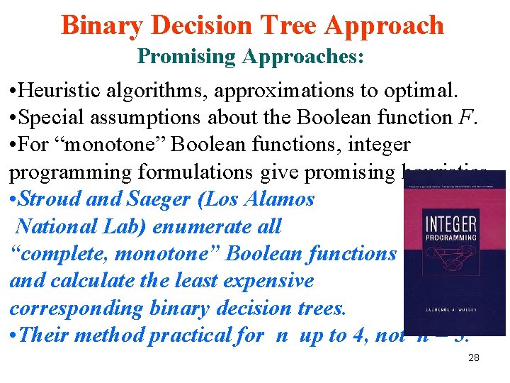 Binary Decision Tree Approach Promising Approaches: • Heuristic algorithms, approximations to optimal. • Special Binary Decision Tree Approach Promising Approaches: • Heuristic algorithms, approximations to optimal. • Special