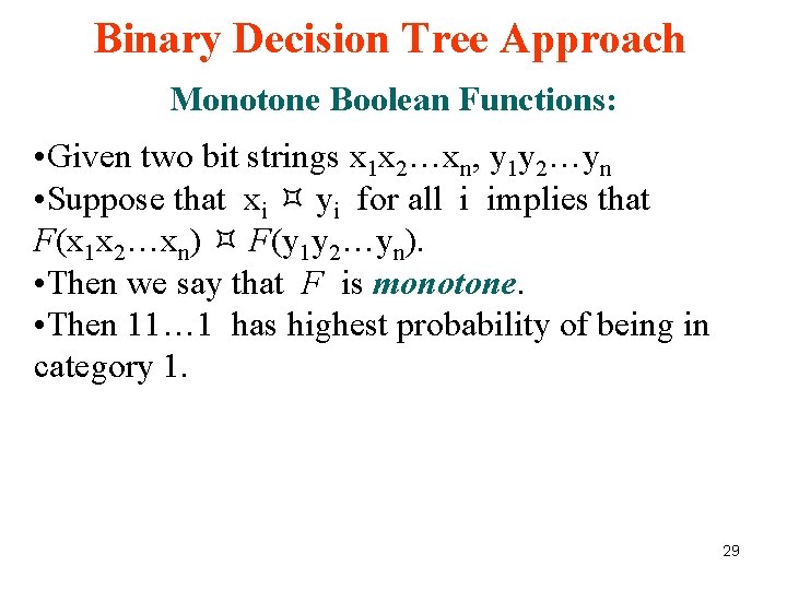 Binary Decision Tree Approach Monotone Boolean Functions: • Given two bit strings x 1 Binary Decision Tree Approach Monotone Boolean Functions: • Given two bit strings x 1