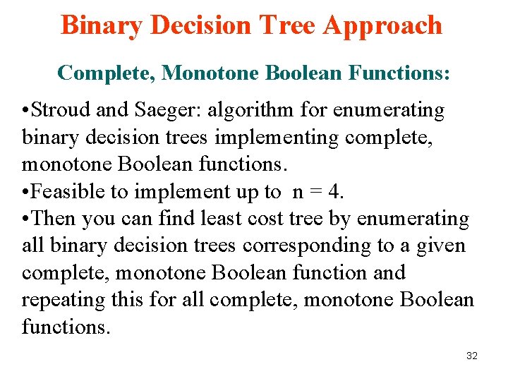 Binary Decision Tree Approach Complete, Monotone Boolean Functions: • Stroud and Saeger: algorithm for Binary Decision Tree Approach Complete, Monotone Boolean Functions: • Stroud and Saeger: algorithm for