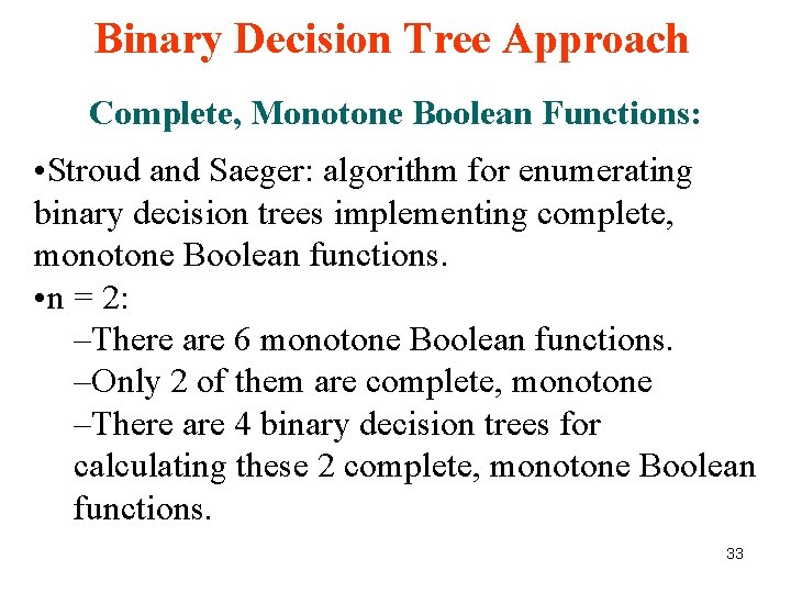 Binary Decision Tree Approach Complete, Monotone Boolean Functions: • Stroud and Saeger: algorithm for Binary Decision Tree Approach Complete, Monotone Boolean Functions: • Stroud and Saeger: algorithm for