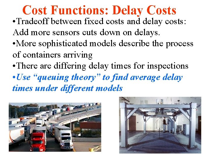 Cost Functions: Delay Costs • Tradeoff between fixed costs and delay costs: Add more Cost Functions: Delay Costs • Tradeoff between fixed costs and delay costs: Add more