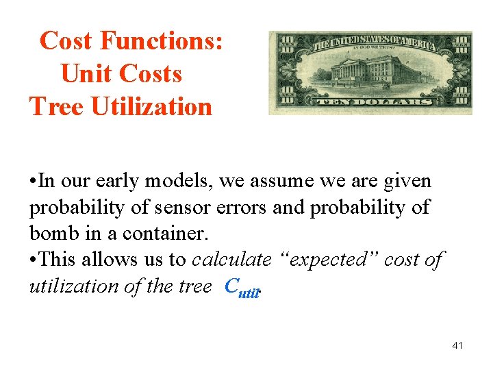 Cost Functions: Unit Costs Tree Utilization • In our early models, we assume we Cost Functions: Unit Costs Tree Utilization • In our early models, we assume we