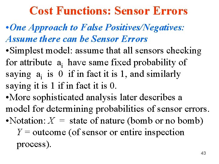 Cost Functions: Sensor Errors • One Approach to False Positives/Negatives: Assume there can be Cost Functions: Sensor Errors • One Approach to False Positives/Negatives: Assume there can be