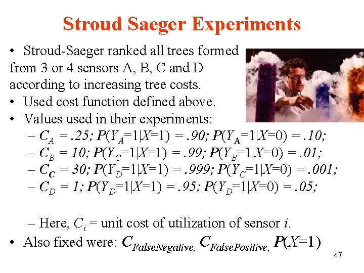 Stroud Saeger Experiments • Stroud-Saeger ranked all trees formed from 3 or 4 sensors Stroud Saeger Experiments • Stroud-Saeger ranked all trees formed from 3 or 4 sensors