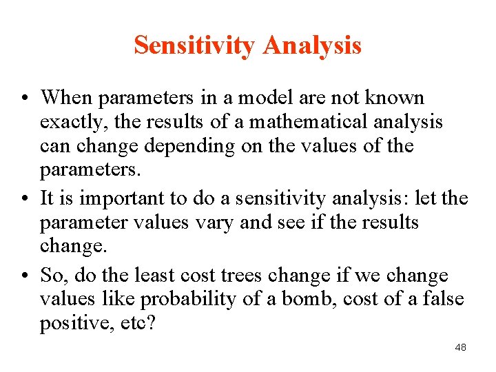 Sensitivity Analysis • When parameters in a model are not known exactly, the results Sensitivity Analysis • When parameters in a model are not known exactly, the results