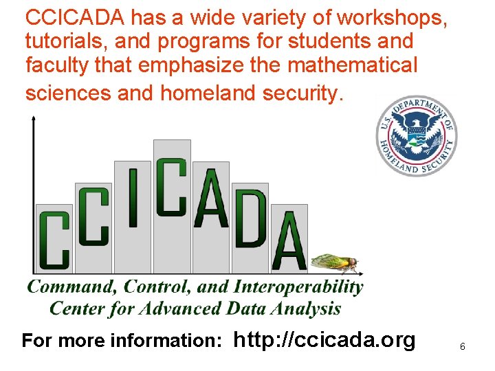 CCICADA has a wide variety of workshops, tutorials, and programs for students and faculty CCICADA has a wide variety of workshops, tutorials, and programs for students and faculty