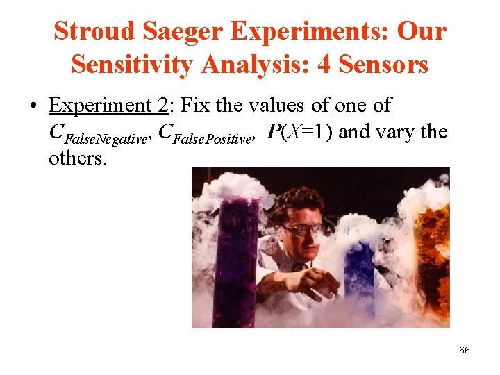 Stroud Saeger Experiments: Our Sensitivity Analysis: 4 Sensors • Experiment 2: Fix the values Stroud Saeger Experiments: Our Sensitivity Analysis: 4 Sensors • Experiment 2: Fix the values
