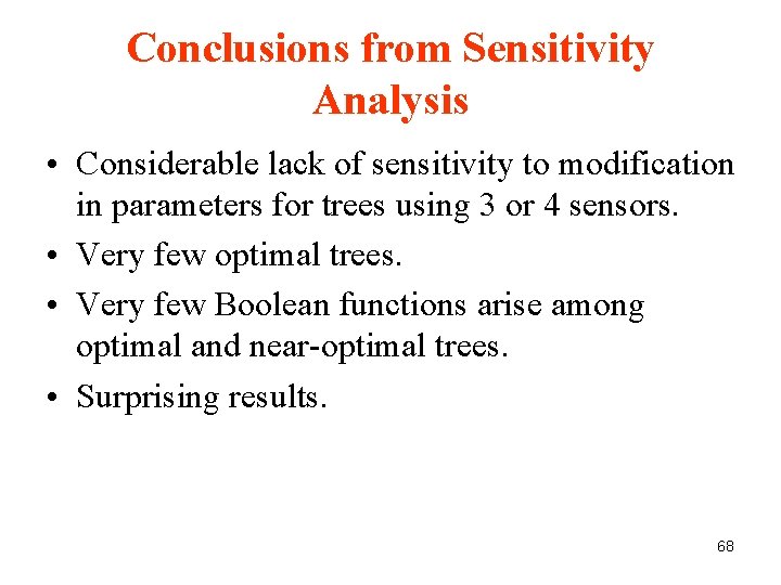 Conclusions from Sensitivity Analysis • Considerable lack of sensitivity to modification in parameters for Conclusions from Sensitivity Analysis • Considerable lack of sensitivity to modification in parameters for