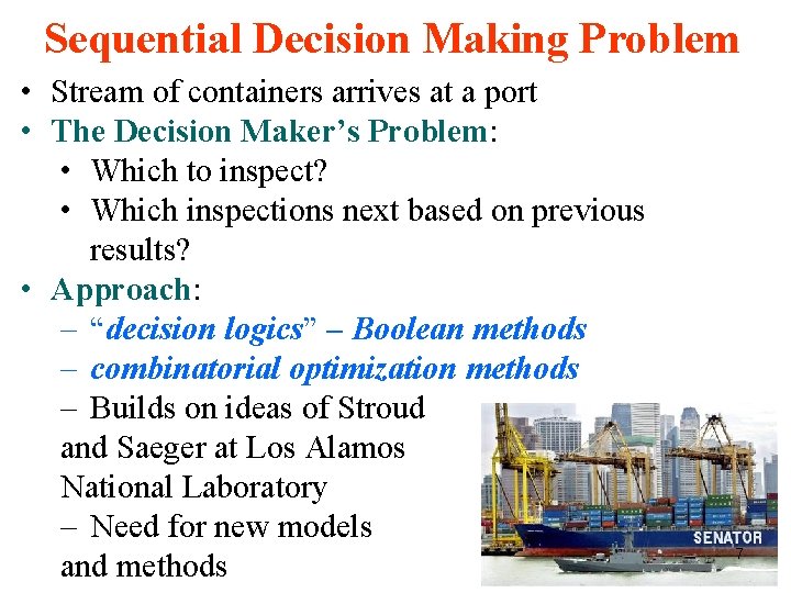 Sequential Decision Making Problem • Stream of containers arrives at a port • The Sequential Decision Making Problem • Stream of containers arrives at a port • The